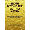 Truth Beyond the Earthly Matrix: Understanding the Earthly Programs of Limitations and Controls