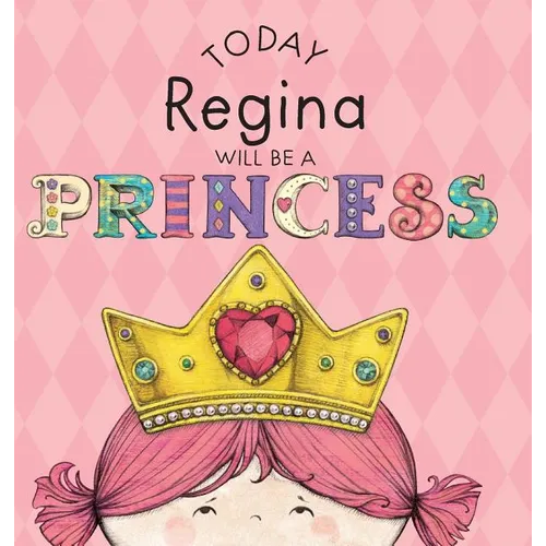 Today Regina Will Be a Princess