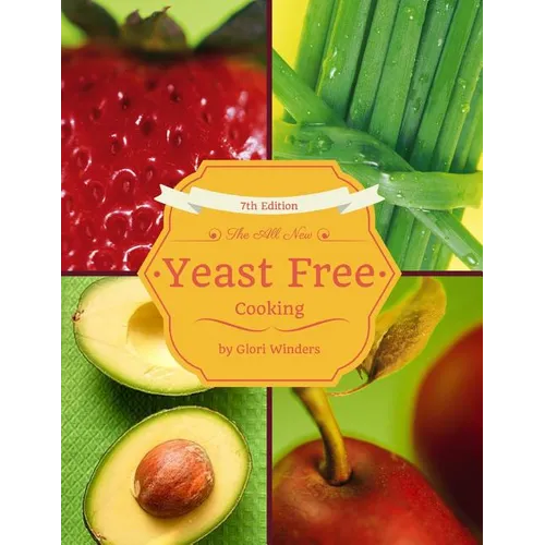 The All New Yeast Free Cooking: 7th Edition