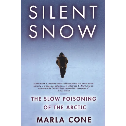 Silent Snow: The Slow Poisoning of the Arctic