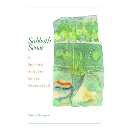 Sabbath Sense: A Spiritual Antidote for the Overworked