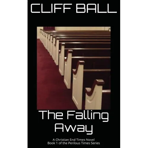 The Falling Away: Christian End Times Novel