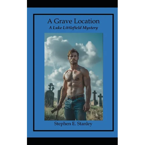 A Grave Location: A Luke Littlefield Mystery