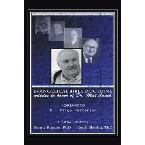 Evangelical Bible Doctrine: Articles in Honor of Dr. Mal Couch