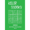 Killer Sudoku Medium 200 Puzzle WIth Solution Vol 4: 9x9, Advanced sumoku Puzzle Book, 2 puzzles per page