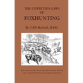 The Unwritten Laws of Foxhunting - With Notes on the Use of Horn and Whistle and a List of Five Thousand Names of Hounds (History of Hunting)
