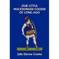 Our Little Macedonian Cousin of Long Ago (Yesterday's Classics)