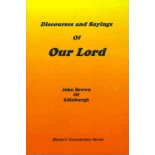 Discourses and Sayings of Our Lord: Volume I