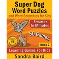 Super Dog Word Puzzles and Word Scrambles: Learning Games for Kids