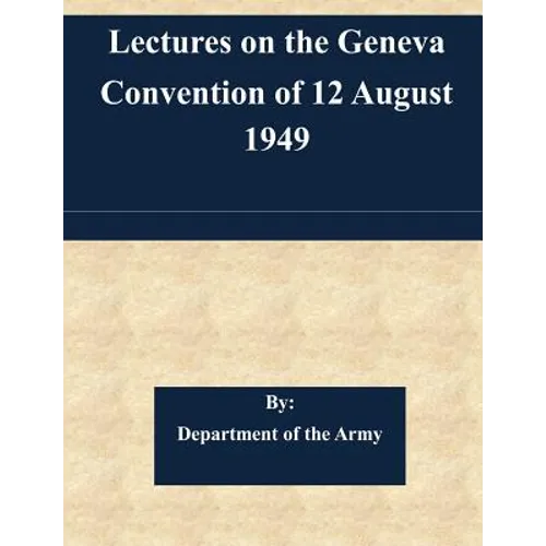 Lectures on the Geneva Convention of 12 August 1949