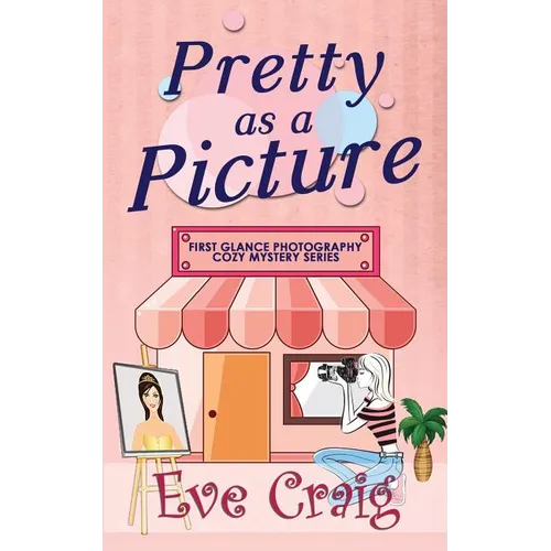 Pretty As A Picture: First Glance Photography Cozy Mystery Series