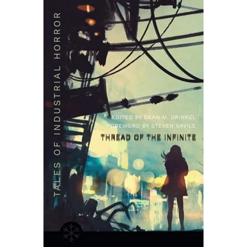 The Thread of the Infinite: Tales of Industrial Horror