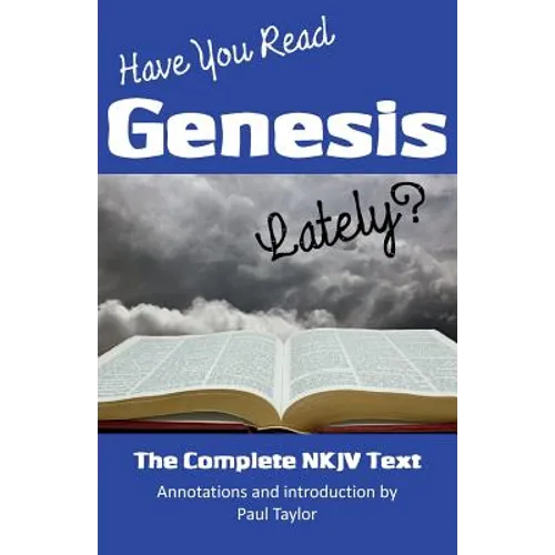 Have You Read Genesis Lately?: The Complete NKJV Text of Genesis