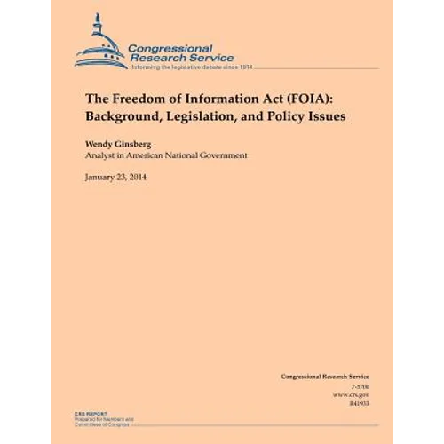 The Freedom of Information Act (FOIA): Background, Legislation, and Policy Issues