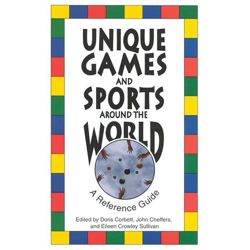 Unique Games and Sports Around the World: A Reference Guide