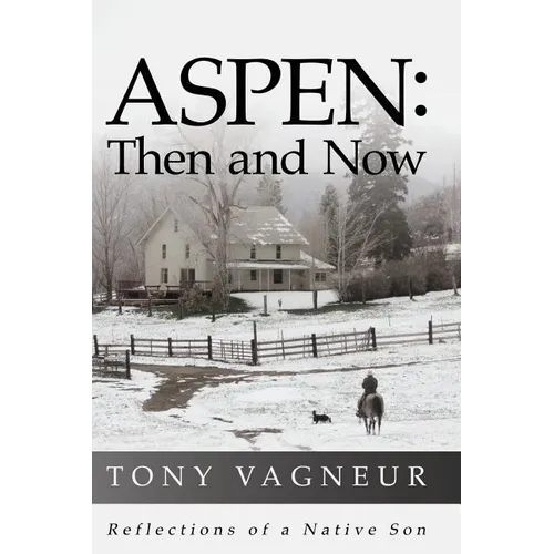 Aspen: Then and Now: Reflections of a Native Son
