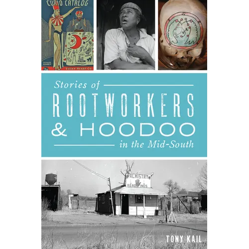 Stories of Rootworkers & Hoodoo in the Mid-South