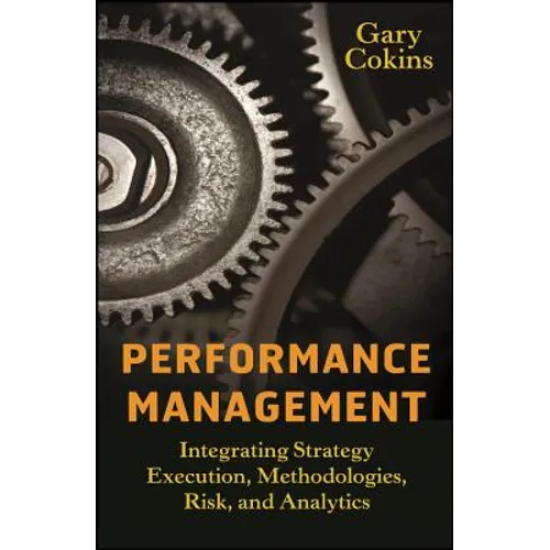 Performance Management: Integrating Strategy Execution, Methodologies, Risk, and Analytics