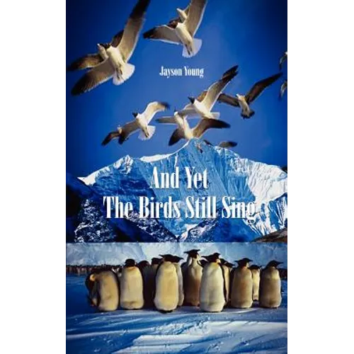And Yet the Birds Still Sing