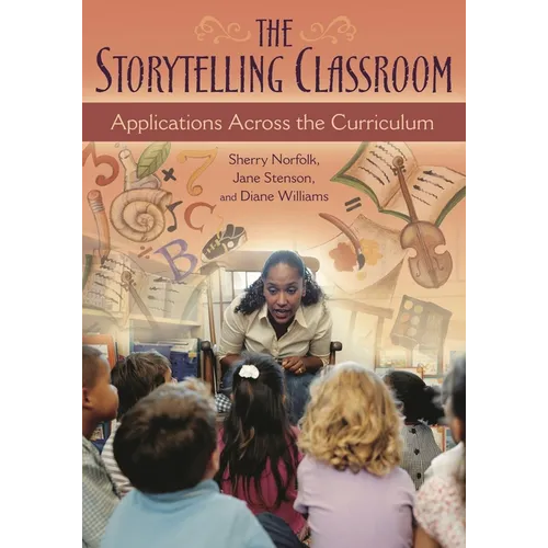 The Storytelling Classroom: Applications Across the Curriculum