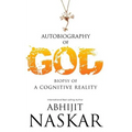 Autobiography of God: Biopsy of A Cognitive Reality