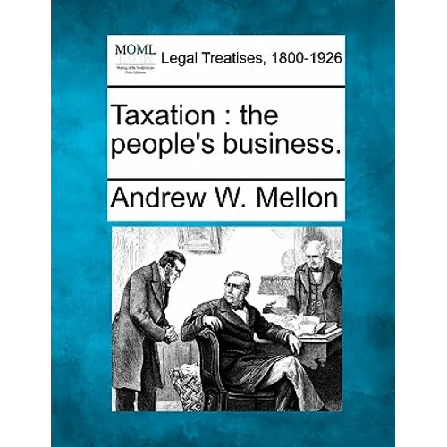 Taxation: The People's Business.