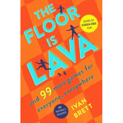 The Floor Is Lava: And 99 More Games for Everyone, Everywhere