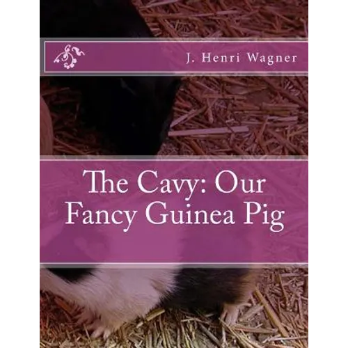 The Cavy: Our Fancy Guinea Pig