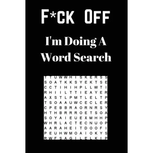 F*ck off I'm Doing a Word Search: Unwind and Relax with this Word Search Book