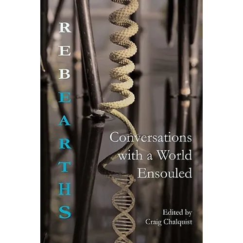 Rebearths: Conversations with a World Ensouled