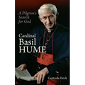 Cardinal Basil Hume: A Pilgrim's Search for God