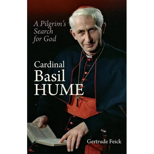 Cardinal Basil Hume: A Pilgrim's Search for God