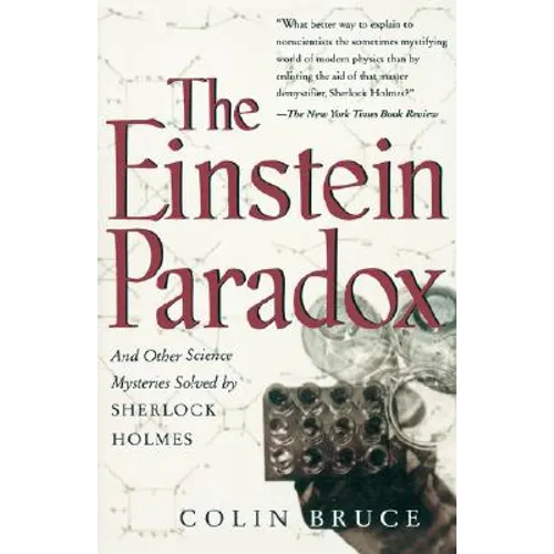 The Einstein Paradox and Other Science Mysteries Solved by Sherlock Holmes