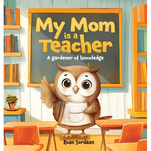 My Mom Is a Teacher: A Gardener of Knowledge