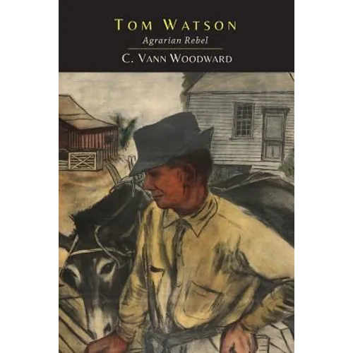 Tom Watson: Agrarian Rebel: Agrarian Rebel