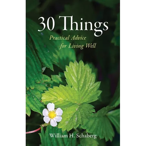 30 Things: Practical Advice for Living Well