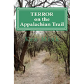 Terror on the Appalachian Trail: Hikers Battle Mountaineer Serial Killers