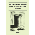 Tatting - A Fascinating Book of Delicate Lace Designs