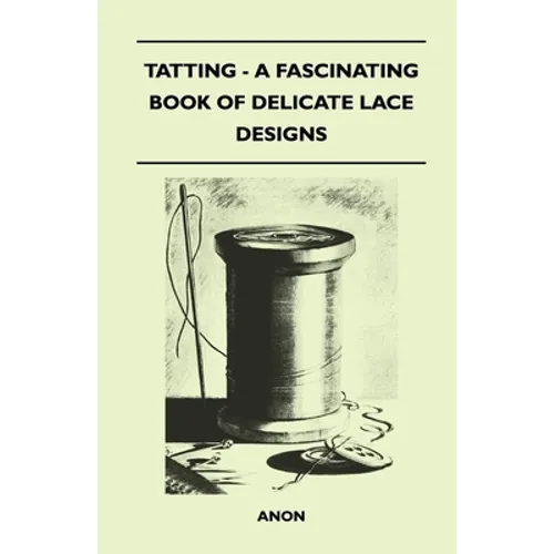 Tatting - A Fascinating Book of Delicate Lace Designs