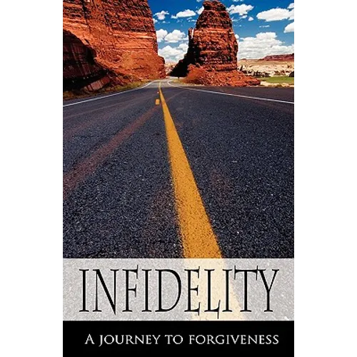 Infidelity A Journey to Forgiveness