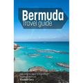 Bermuda travel guide: Everything You Need To Know When Traveling to Bermuda.