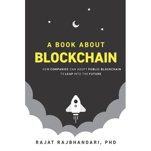 A Book About Blockchain: How Companies Can Adopt Public Blockchain to Leap into the Future