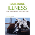 Imagining Illness: Public Health and Visual Culture