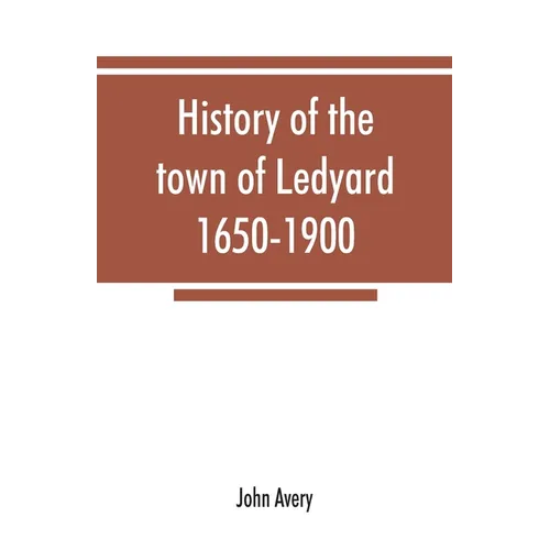 History of the town of Ledyard, 1650-1900