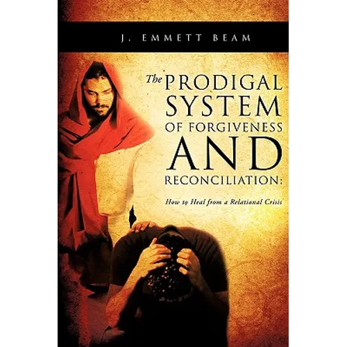 The Prodigal System of Forgiveness and Reconciliation