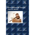 Criminological Theory. Just the Basics