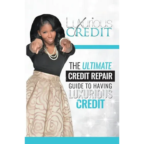 The Ultimate Credit Repair Guide to Having Luxurious Credit
