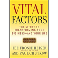 Vital Factors: The Secret to Transforming Your Business - And Your Life