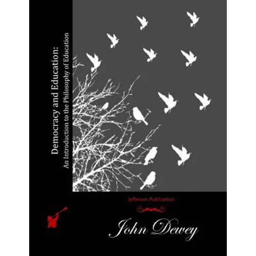 Democracy and Education: An Introduction to the Philosophy of Education