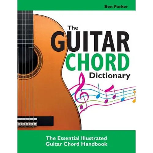 The Guitar Chord Dictionary: The Essential Illustrated Guitar Chord Handbook